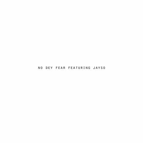Kobi Onyame – No Dey Fear (feat. Jayso) Kobi Onyame - No Dey Fear (feat. Jayso)