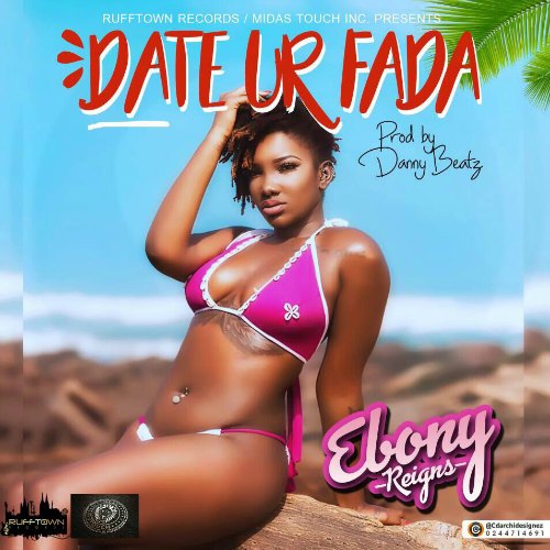 Ebony – Date Ur Fada (Prod. by Danny Beatz) Lyrics: Ebony - Date Ur Fada (Prod. by Danny Beatz)