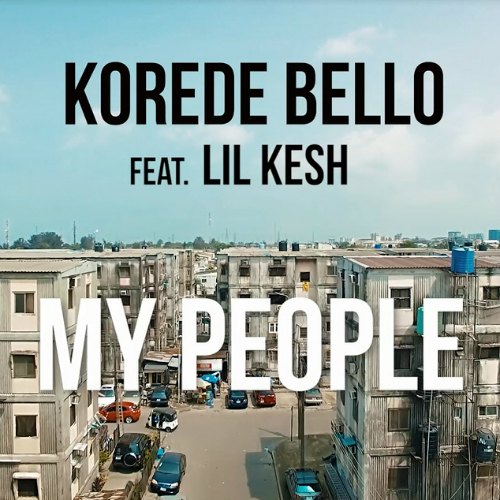 Korede Bello – My People (feat. Lil Kesh) Korede Bello - My People (feat. Lil Kesh)
