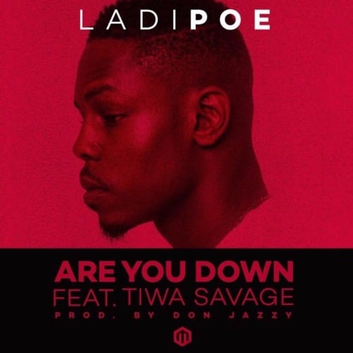 Ladipoe – Are You Down (feat. Tiwa Savage)(Prod. By Don Jazzy) Ladipoe - Are You Down (feat. Tiwa Savage)(Prod. By Don Jazzy)