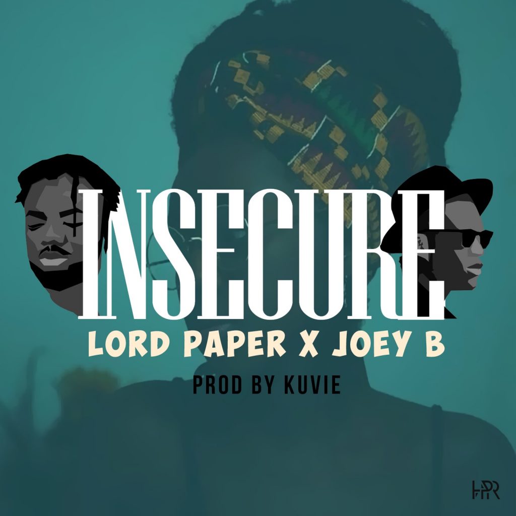 Lord Paper – Insecure (feat. Joey B)(Prod. By Kuvie) Lord Paper - Insecure (feat. Joey B)(Prod. By Kuvie)