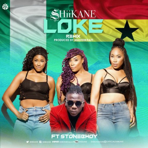 SHiiKANE – Loke (Remix)(feat. Stonebwoy)(Prod. By MasterKraft) SHiiKANE - Loke (Remix)(feat. Stonebwoy)(Prod By MasterKraft)