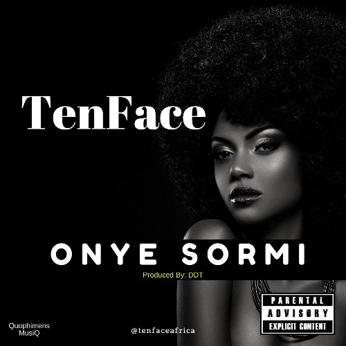 Tenface – Onye Sormi (Prod. By DDT) Tenface - Onye Sormi (Prod. By DDT)