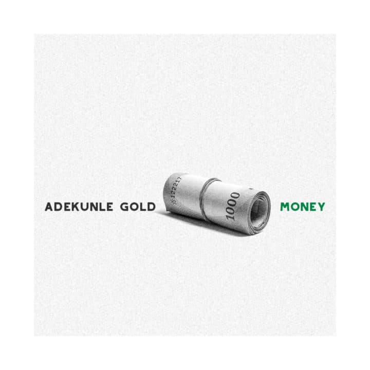 Adekunle Gold – Money (Prod. By Pheelz) Adekunle Gold - Money (Prod. By Pheelz)
