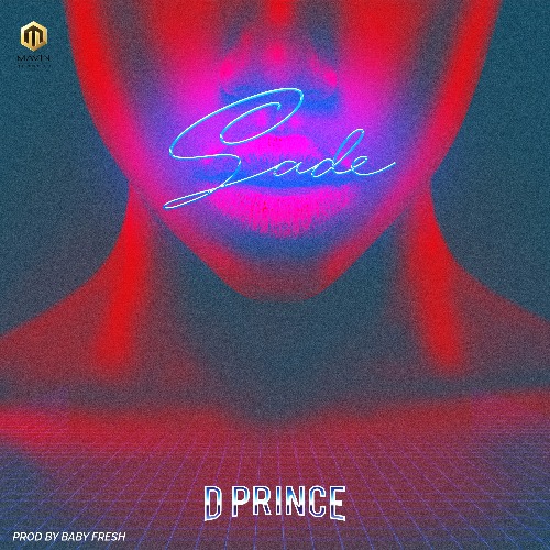 D’Prince – Sade (Prod By Baby Fresh) D'Prince - Sade (Prod By Baby Fresh)
