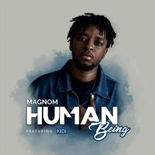 Magnom – Human Being (feat. Kidi)(Prod by DredW & Paq) Magnom - Human Being (feat. Kidi)(Prod by DredW & Paq) www.beatznation.com