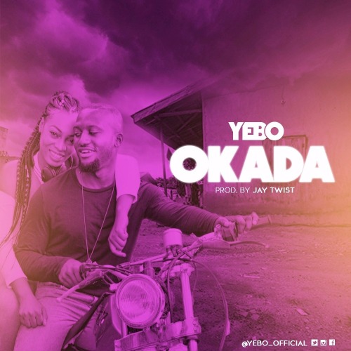 Yebo – Okada (Prod. By Jay Twist) Yebo - Okada (Prod. By Jay Twist)