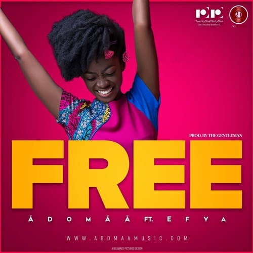 Adomaa – Free (feat. Efya)(Prod. By The Gentleman) Adomaa - Free (feat. Efya)(Prod. By The Gentleman)