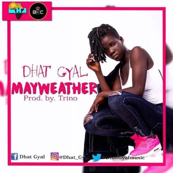 Dhat Gyal – Mayweather (Prod. By Trino) Dhat Gyal - Mayweather (Prod. By Trino)