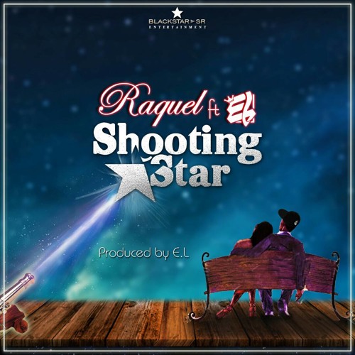 Raquel – Shooting Star (feat. E.L)(Prod. By E.L) Raquel - Shooting Star (feat. E.L)(Prod. By E.L)