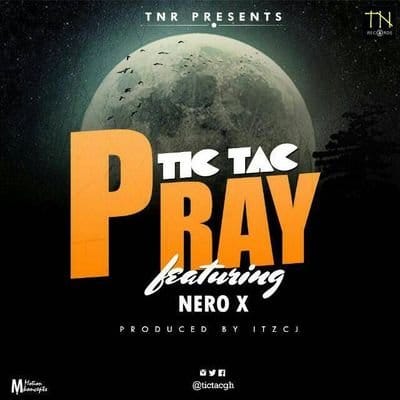 Tic Tac – Pray (feat. Nero X)(Prod. By itzCJ) Tic Tac - Pray (feat. Nero X)(Prod. By itzCJ) , Tic Tac Pray mp3 download