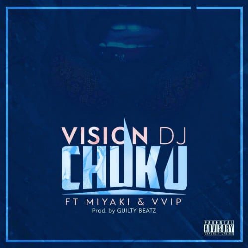 Vision DJ – Chuku (feat. VVIP & Miyaki)(Prod. By GuiltyBeatz) Vision DJ - Chuku (feat. VVIP & Miyaki)(Prod. By Guilty Beatz) , Vision DJ Chuku