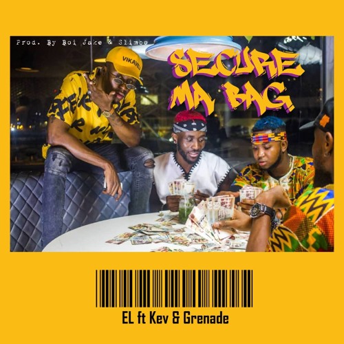 E.L – Secure Ma Bag (feat. Kev & Grenade) (Prod. By Boi Jake & Slimbo) E.L - Secure Ma Bag (feat. Kev & Grenade) (Prod. By Boi Jake & Slimbo)