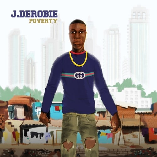 J.Derobie – Poverty (Prod. By UglyOnit) J.Derobie - Poverty