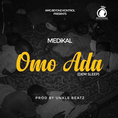 Medikal – Omo Ada (Prod. By Unkle Beatz) Medikal - Omo Ada (Prod. By Unkle Beatz)