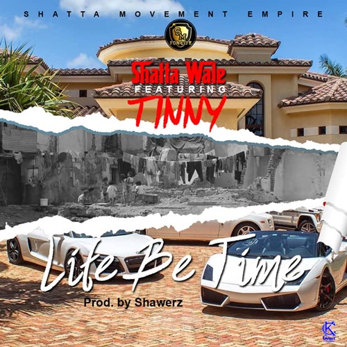 Shatta Wale x Tinny – Life Be Time (Prod. By Shawerz Ebiem) Shatta Wale x Tinny - Life Be Time (Prod. By Shawerz Ebiem)