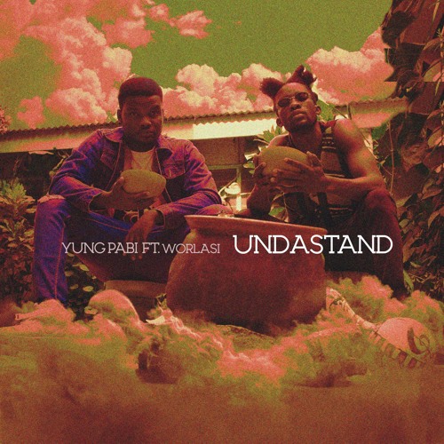 Yung Pabi – Undastand (feat. Worlasi) Yung Pabi - Undastand (feat. Worlasi)