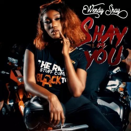Wendy Shay – Shay On You (Prod. by Lexyz) Wendy Shay - Shay On You (Prod. by Lexyz)