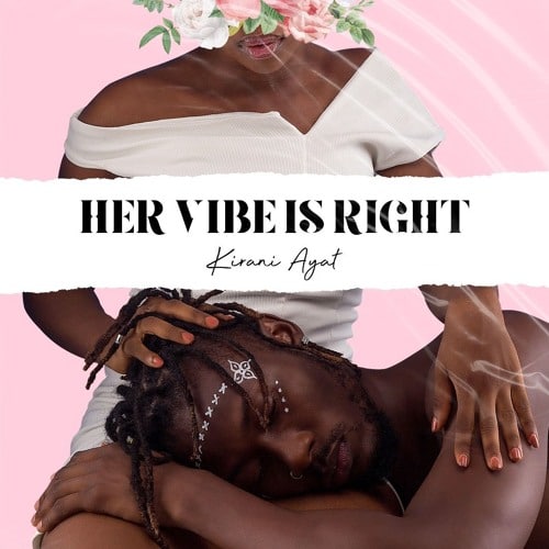 Kirani AYAT – Her Vibe Is Right EP Kirani AYAT - Her Vibe Is Right EP