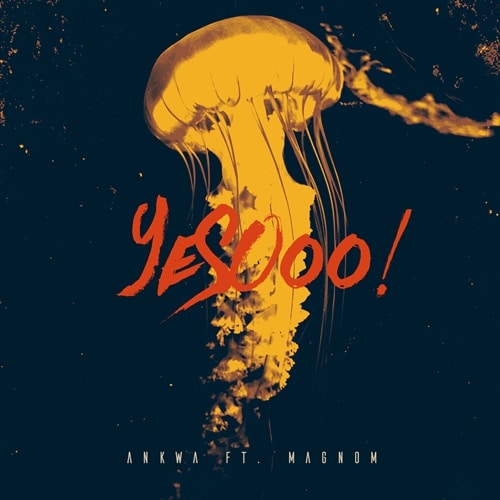Ankwa – Yesooo! (feat. Magnom) artwork Ankwa - Yesooo! (feat. Magnom)