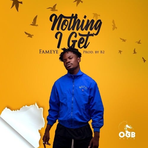 Fameye – Nothing I Get (Prod. By B2) artwork Fameye -Nothing I Get (Prod. By B2)