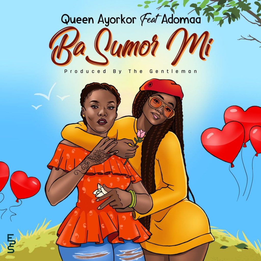 Queen Ayorkor – Ba Sumor Mi (feat. Adomaa) (Prod. By The Gentleman) artwork Queen Ayorkor - Ba Sumor Mi (feat. Adomaa) (Prod. By The Gentleman)