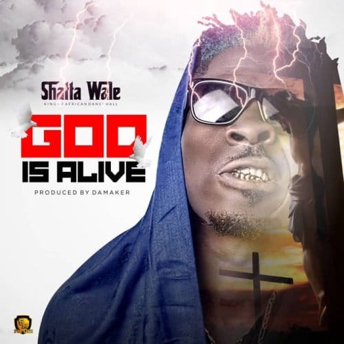 Shatta Wale – God Is Alive (Prod. By Da Maker) artwork Shatta Wale - God Is Alive (Prod. By Da Maker)