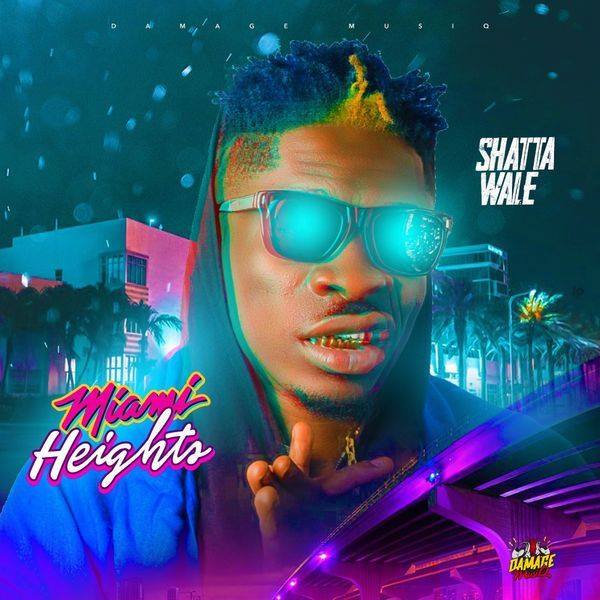 Shatta Wale – Miami Heights (Prod. By Damage Musiq) artwork Shatta Wale - Miami Heights (Prod. By Damage Musiq)