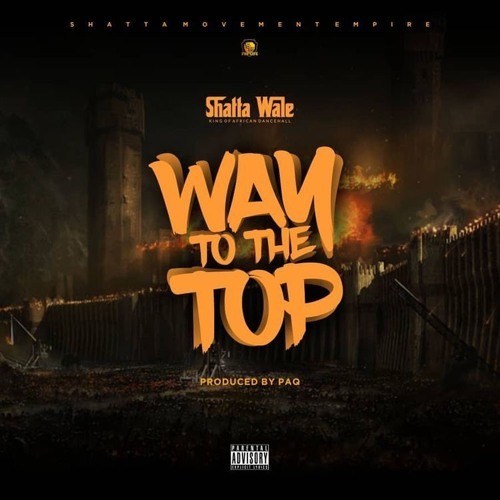 Shatta Wale – Way To The Top (Prod. By Paq) artwork for Shatta Wale - Way To The Top (Prod. By Paq)