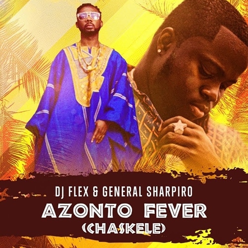 DJ Flex – Azonto Fever Afrobeat (Chaskele) (Feat. General Sharpiro) DJ Flex - Azonto Fever Afrobeat (Chaskele) (Feat. General Sharpiro)