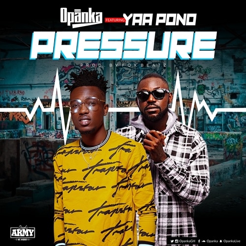 Opanka – Pressure (feat. Yaa Pono) (Prod. By Fox Beatz) Opanka - Pressure (feat. Yaa Pono) (Prod. By Fox Beatz)