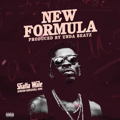 Shatta Wale – New Formula (Prod. By Undabeatz) Shatta Wale - New Formula (Prod. By Undabeatz)