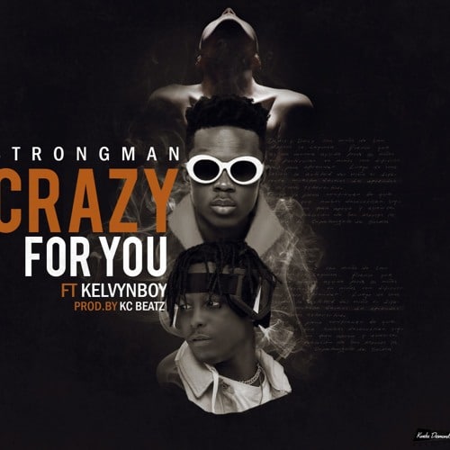 INSTRUMENTAL: Strongman – Crazy For You (feat. Kelvyn Boy)(ReProd. By RichopBeatz) Strongman - Crazy For You (feat. Kelvynboy) (Prod. By KC Beatz)