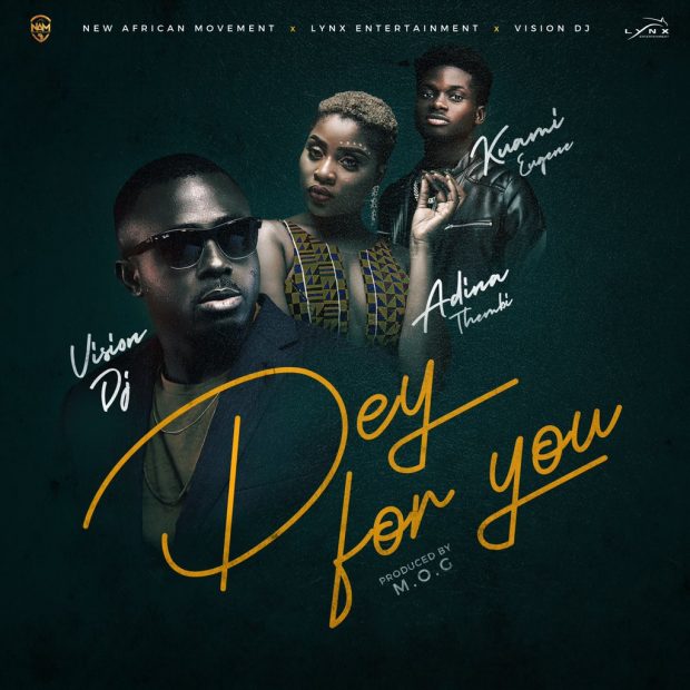 Vision DJ – Dey For You (feat. Adina, Kuame Eugene) (M.O.G Beatz) Vision DJ - Dey For You (feat. Adina, Kuame Eugene) (M.O.G Beatz)