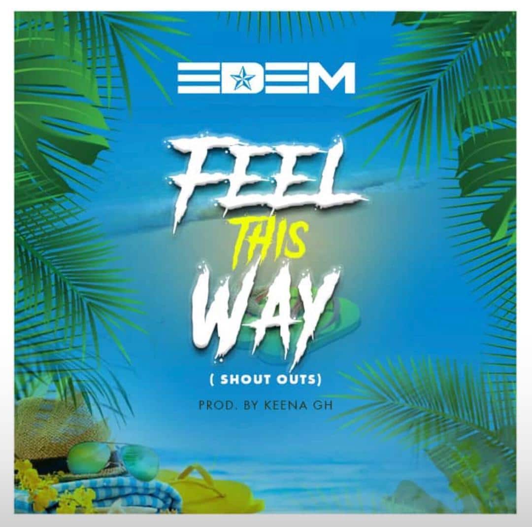 Edem – Feel This Way (Prod. by Keena GH)