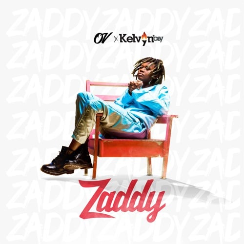 OV – Zaddy (feat. Kelvyn Boy) (Prod. By Samsney) OV - Zaddy (feat. Kelvyn Boy) (Prod. By Samsney)