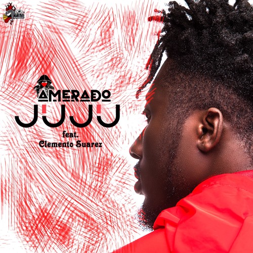 Amerado – Juju (feat. Clemento Suarez) Amerado - Juju (feat. Clemento Suarez)
