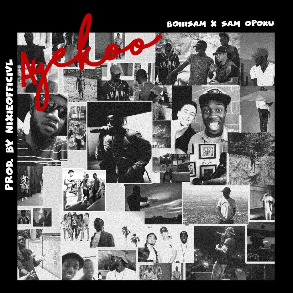 Boiii Sam – Ayekoo (feat. Sam Opoku) (Prod. By NixieOfficivl) Boiii Sam - Ayekoo (feat. Sam Opoku) (Prod. By NixieOfficivl)