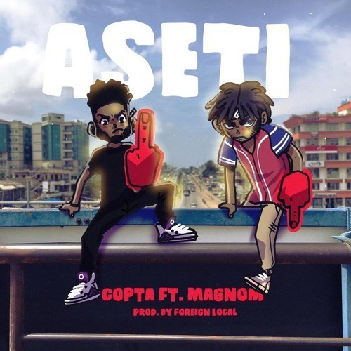 Copta – Aseti (feat. Magnom) (Prod. by Foreign Local) + LYRICS Copta – Aseti (feat. Magnom) (Prod. by Foreign Local)