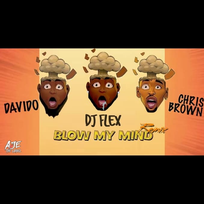 DJ Flex x Davido x Chris Brown – Blow My Mind (Afrobeat Remix) DJ Flex x Davido x Chris Brown - Blow My Mind (Afrobeat Remix)