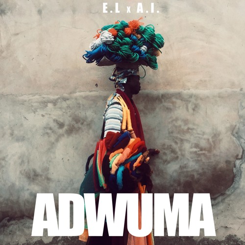 E.L x A.I – Adwuma E.L x A.I – Adwuma