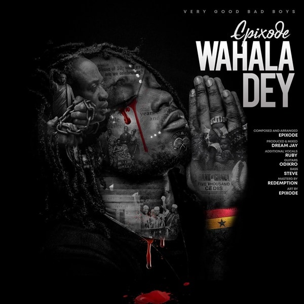 Epixode – Wahala Dey (Prod. By DreamJay) Epixode – Wahala Dey (Prod. By DreamJay)