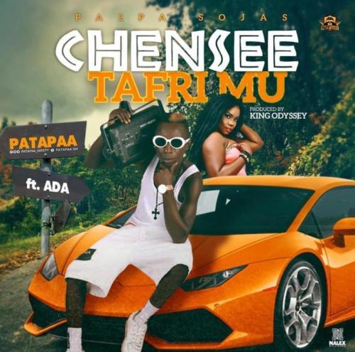 Patapaa – Chensee (Tafri Mu) (feat. Ada) Patapaa – Chensee (Tafri Mu) (feat. Ada)
