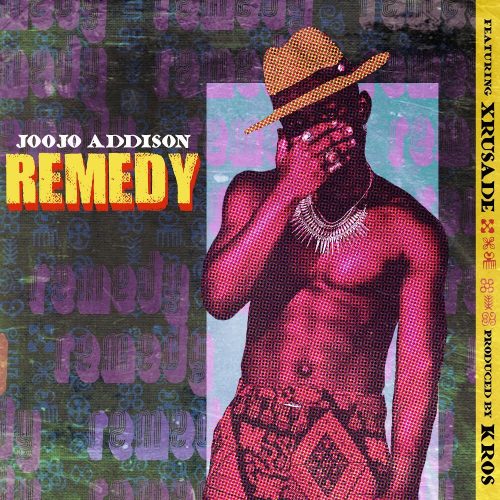 Joojo Addison – Remedy (feat. Xrusade) (Prod. By Kros) Joojo Addison - Remedy (feat. Xrusade)