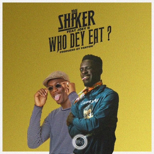 Shaker – Who Dey Eat (feat. Joey B) (Prod. By Fantom) Shaker – Who Dey Eat (feat. Joey B) (Prod. By Fantom)