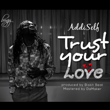 Addi Self – Trust Your Love (Prod. By Biskit Beat) Addi Self - Trust Your Love (Prod. By Biskit Beat)