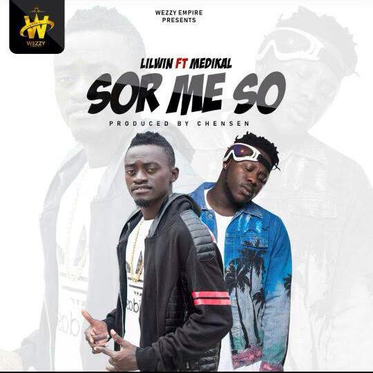 Lil Win – Sor Me So (feat. Medikal) (Prod. By Chensen Beatz) Lil Win - Sor Me So (feat. Medikal) (Prod. By Chensen Beatz)