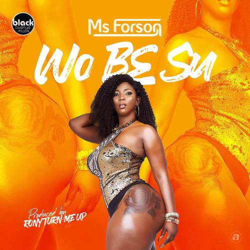 Ms Forson – Wo Be Su (Prod. by Ronyturnmeup) Ms Forson – Wo Be Su (Prod. by Ronyturnmeup)