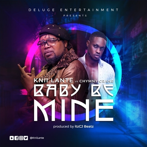 KNii Lante – Baby Be Mine (feat. Chymny Crane) (Prod. By itzCJ) + LYRICS KNii Lante - Baby Be Mine (feat. Chymny Crane)