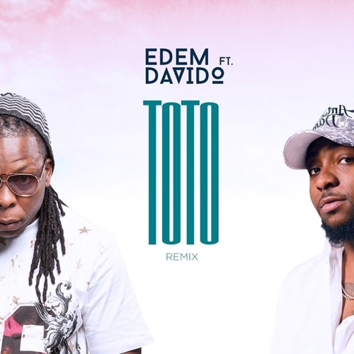 Edem – Toto Remix (feat. Davido) (Prod. by Mr. Lekki) Edem - Toto Remix (feat. Davido) (Prod. by Mr. Lekki)